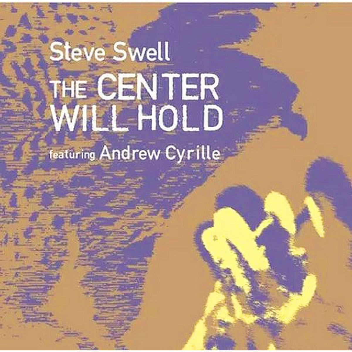 The Center Will Hold featuring Andrew Cyrille | Steve Swell, Jason Kao ...