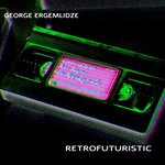 George Ergem - Retrofuturistic