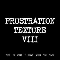 FRUSTRATION TEXTURE VIII [TF00207] cover art