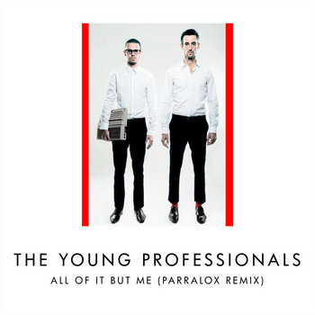 The Young Professionals - All Of It But Me (Parralox Remix V3)