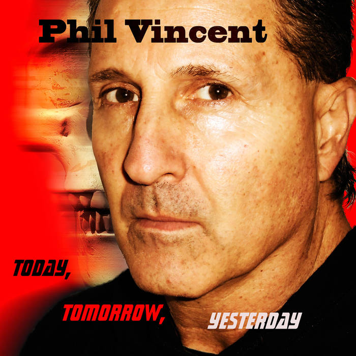 Today, Tomorrow, Yesterday | Phil Vincent
