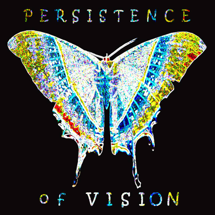Persistence of Vision | Persistence of Vision