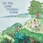 Trinity Songworks - Let the Little Children Come