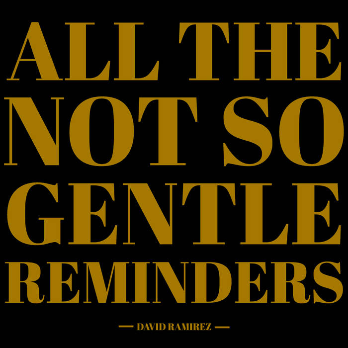 All The Not So Gentle Reminders | David Ramirez