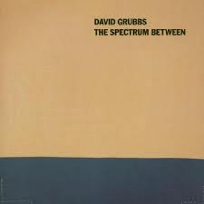 The Spectrum Between | David Grubbs