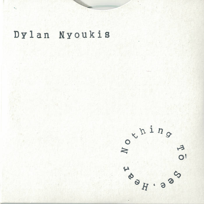 Nothing To See, Hear | Dylan Nyoukis | Constance/Nyoukis