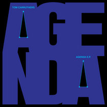 Tom Carruthers — Agenda EP — Shipping Now