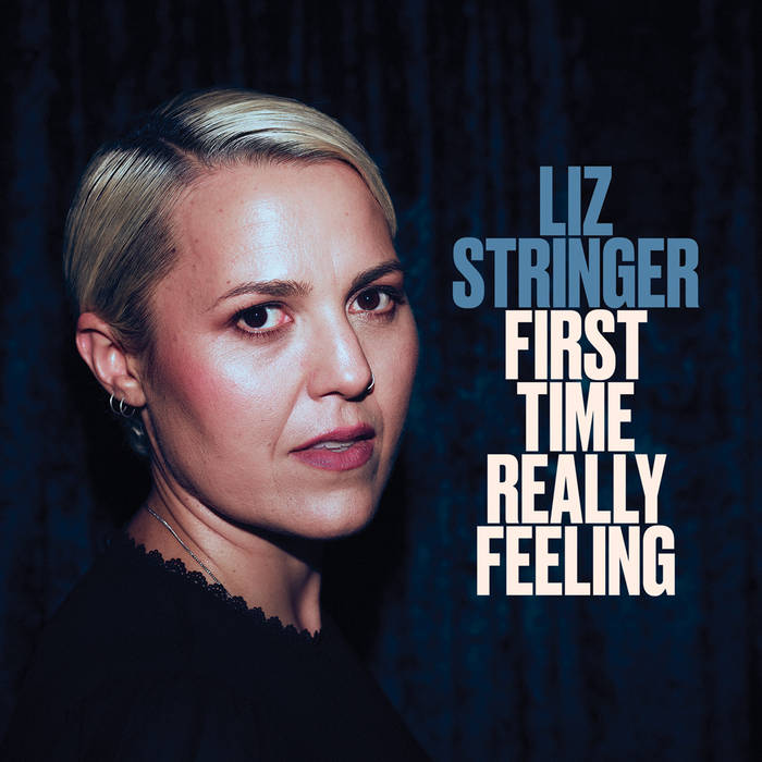 Album artwork for Liz Stringer - First Time Really Feeling
