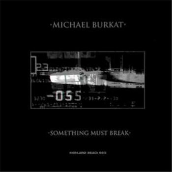 Something Must Break | Michael Burkat