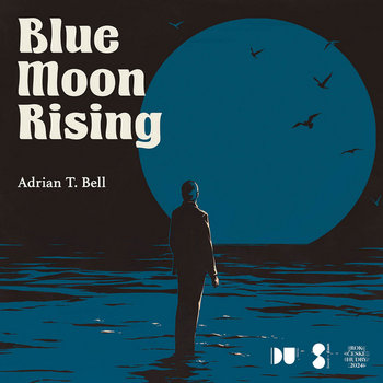 BLUE MOON RISING by Adrian T. Bell
