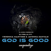 DJ Fella, Veronica Martinez, Javonna DanYale — God Is Good