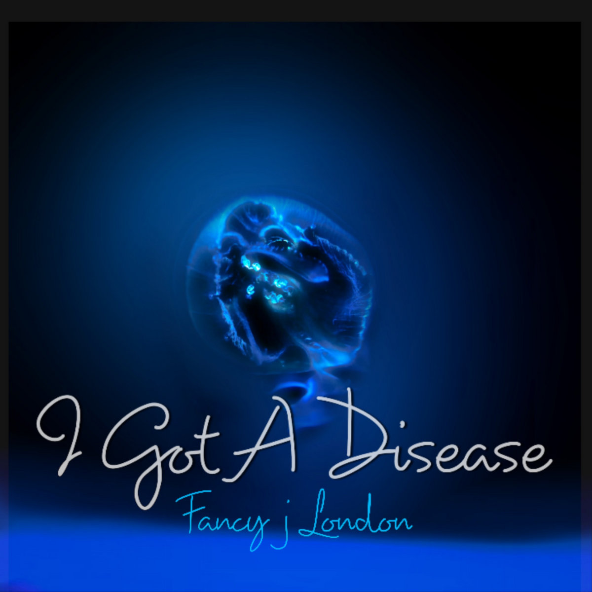 I Got A Disease Fancy J London