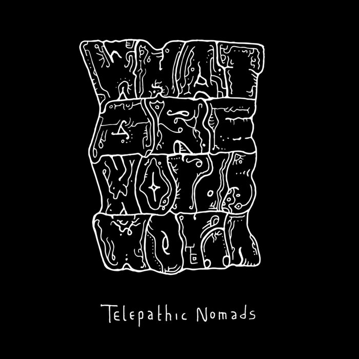 What Are Words Worth EP Telepathic Nomads 