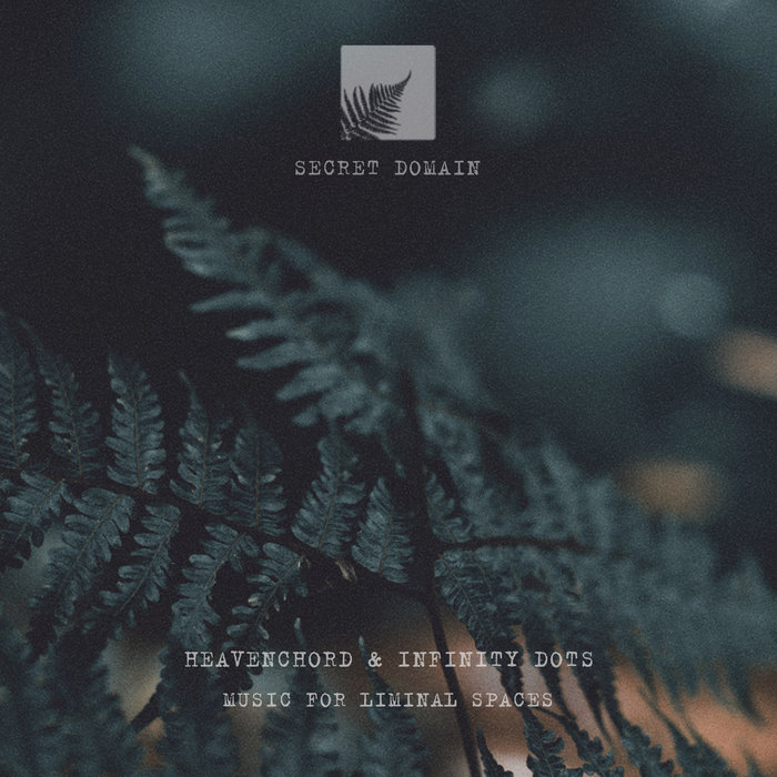 Heavenchord & Infinity Dots - Music For Liminal Spaces