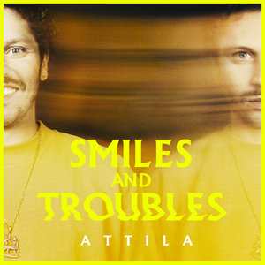 Attila - Smiles And Troubles [LP] cover