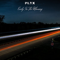 [PLTX MUSIC] PLTX - Early in the morning cover art