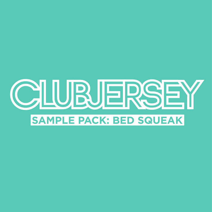 Sample Pack Bed Squeak CLUBJERSEYLABEL