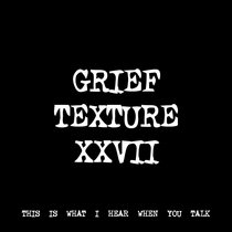 GRIEF TEXTURE XXVII [TF00007] cover art