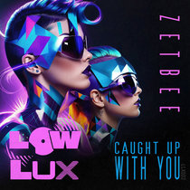 Zetbee — Caught Up With You
