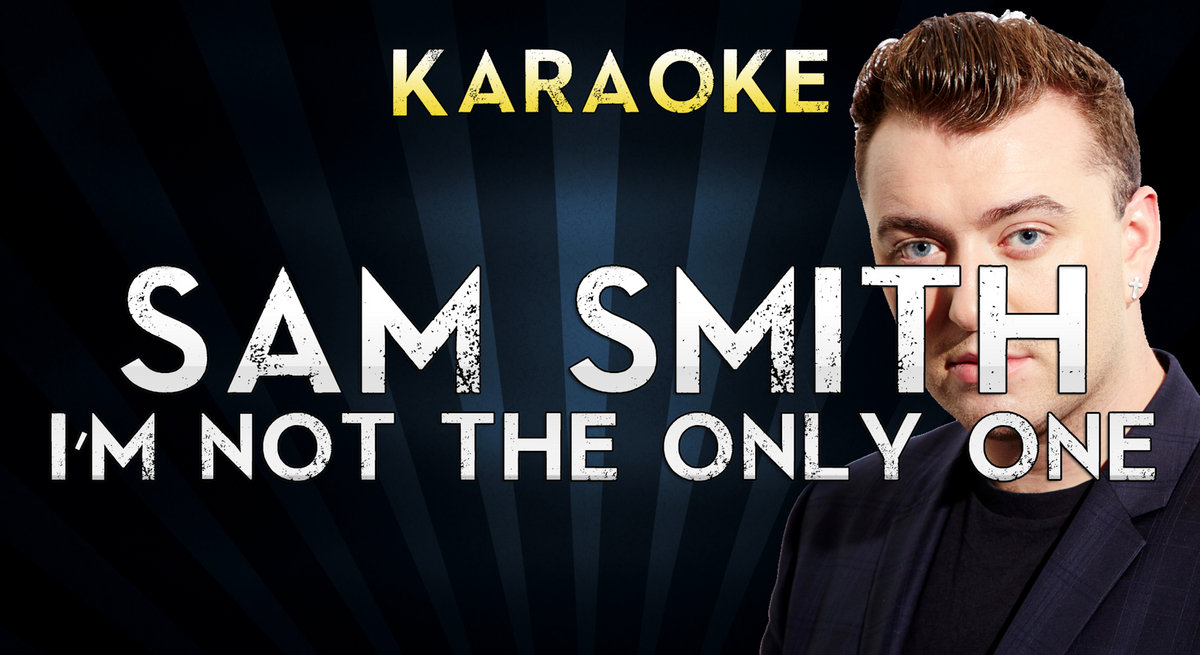 Im not the only one. Sam smith kim. sam smith karaoke. sam smith обложка. sam smith i&#039;m not the only one текст.