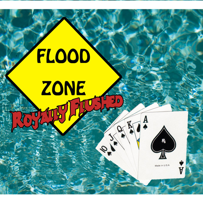 Royally Flushed Flood Zone / Loney Childress Loney Childress