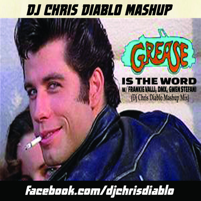 Grease Grease Is The Word (Dj Chris Diablo Mash) Dj Chris Diablo