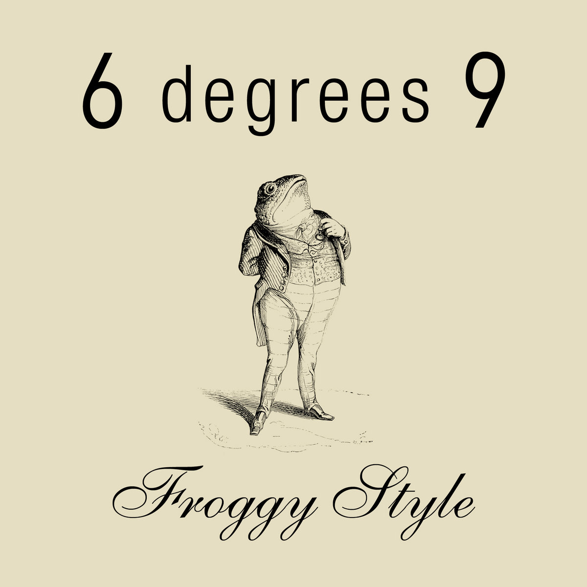 froggy style 6 degrees