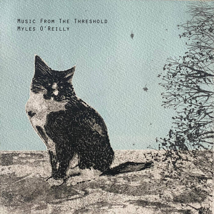 Music From The Threshold | Myles O&rsquo;Reilly