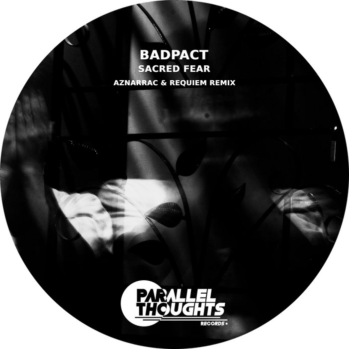 Sacred Fear | Badpact | Parallel Thoughts
