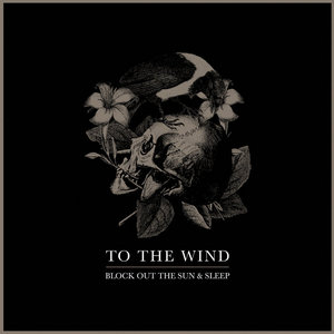 To the Wind — Block Out The Sun & Sleep