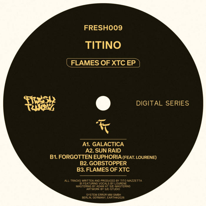 FRESH009 Titino - Flames of XTC EP [FRESH TUNEZ] | Titino | System