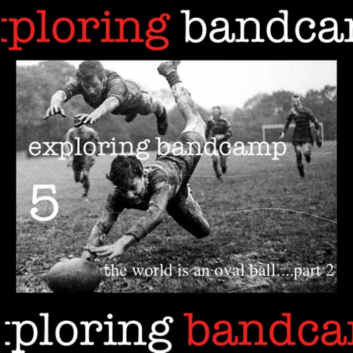 exploring bandcamp 5.... the world is an oval ball part 2 exploring