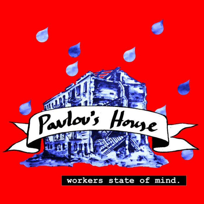 Workers State of Mind | Pavlov's House