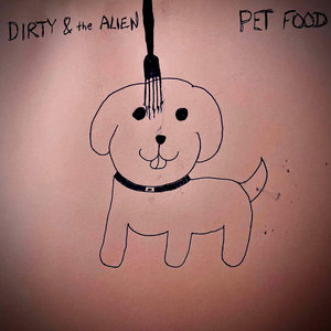 Pet FoodDirty & the Alien cover