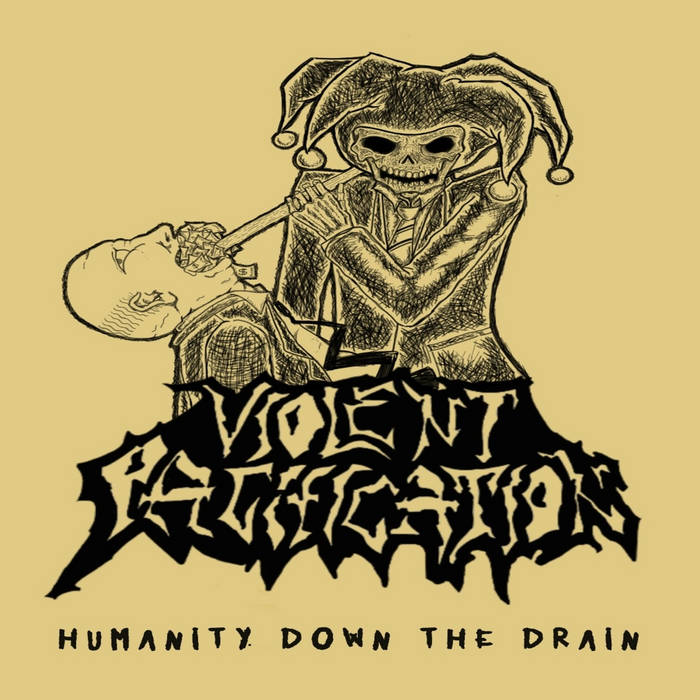 VIOLENT PACIFICATION – Humanity Down The Drain
