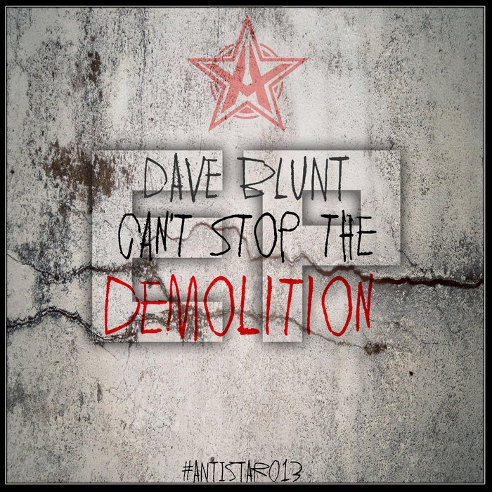 Can't Stop the Demolition Dave Blunt Antistar Records