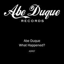 Abe Duque — What Happened?