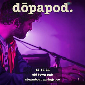 Dopapod — 2024-12-14 Old Town Pub, Steamboat Springs, CO