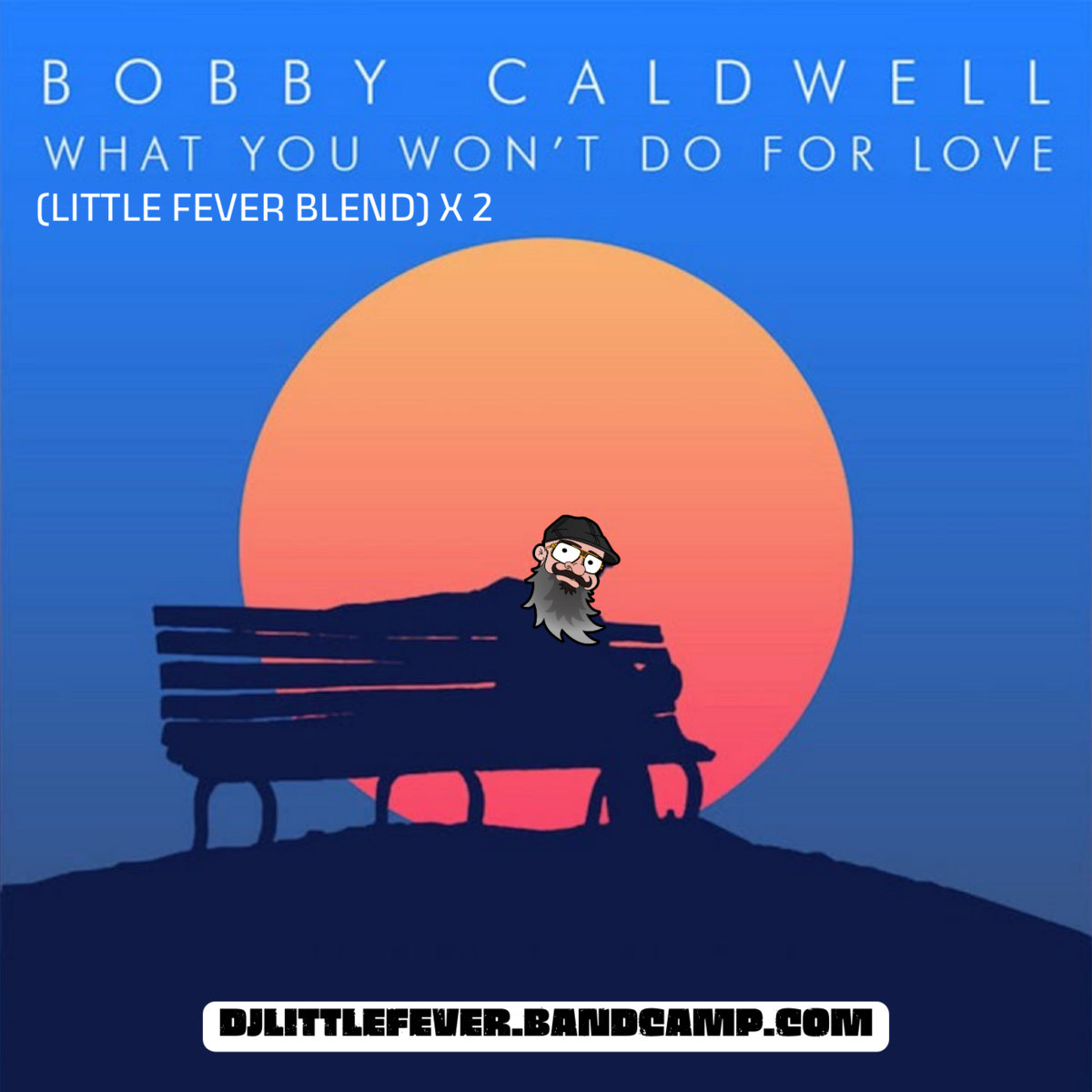 BOBBY CALDWELL - WHAT YOU WONT DO FOR LOVE (LITTLE FEVER BLENDS)