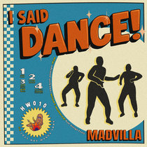 MADVILLA — I Said Dance!
