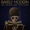 We Cruise Like Tom Does