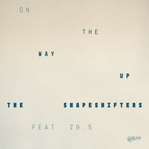 The Shapeshifters, 79.5 — On The Way Up (Extended Mix)