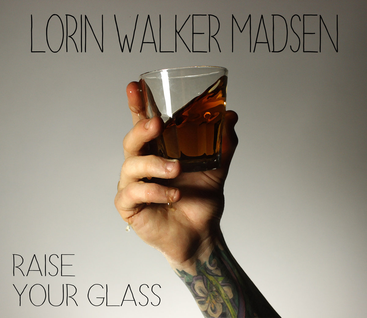 "Raise Your Glass" Lorin Walker Madsen