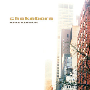 Chokebore — Black Black