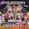 TROLL SCIENTISTS - Useless Science (Space Boogie Productions)