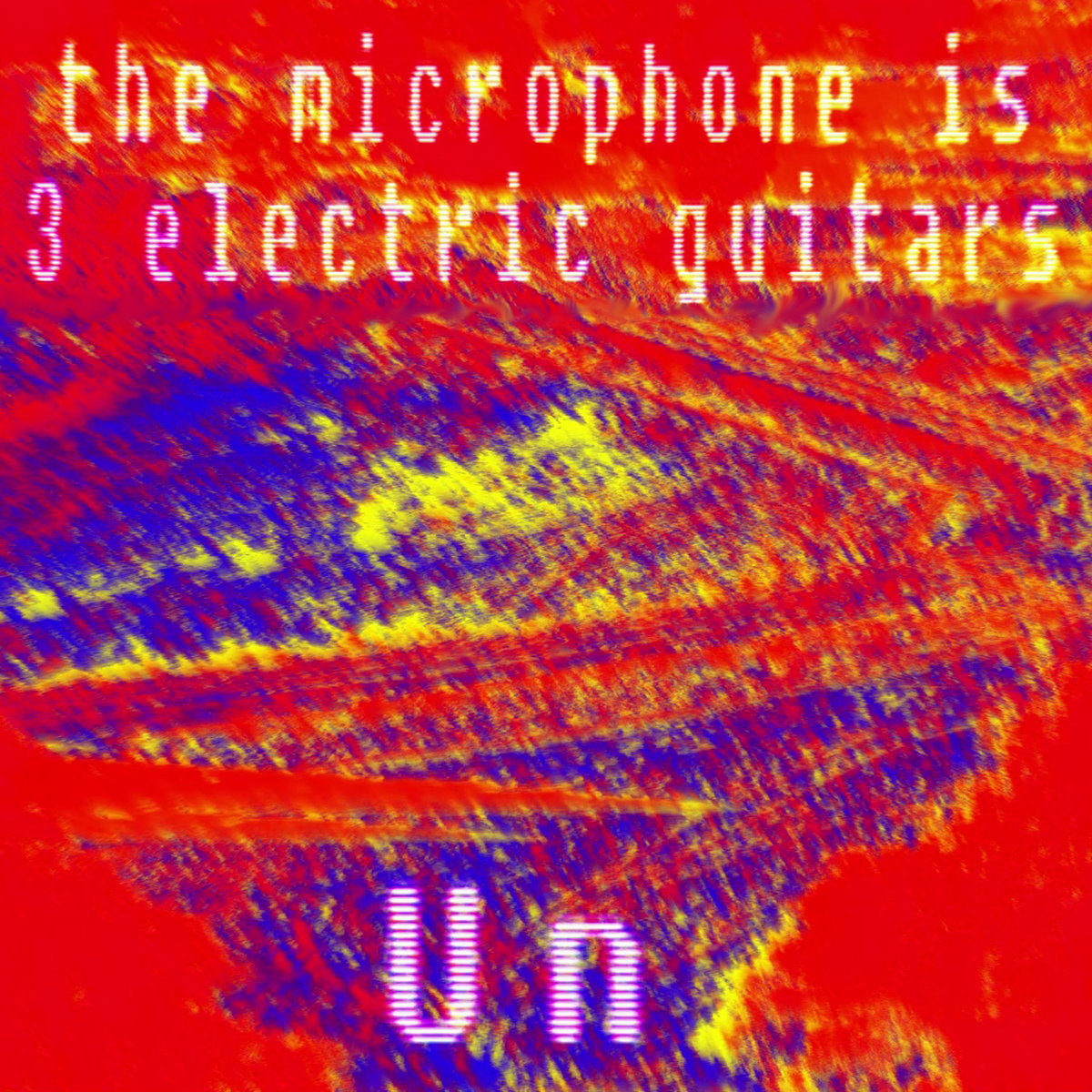 Un (the microphone is 3 electric guitars)