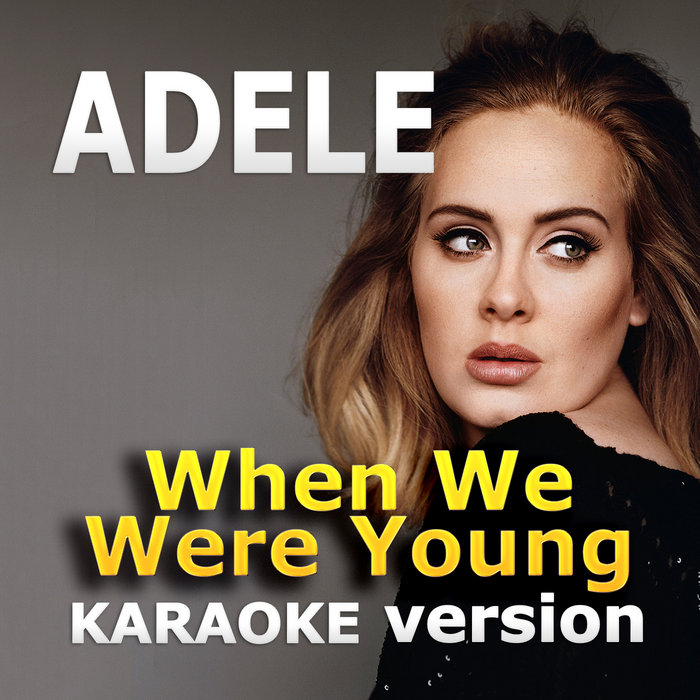 Adele When We Were Young Karaoke Karaoke Prince More