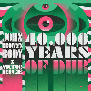 John Brown’s Body — 40,000 Years of DubJohn Brown's Body, Victor Rice