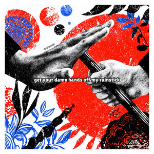 Get Your Damn Hands Off My Rainstick (Deep Bass Edit) cover
