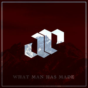 What Man Has Made cover